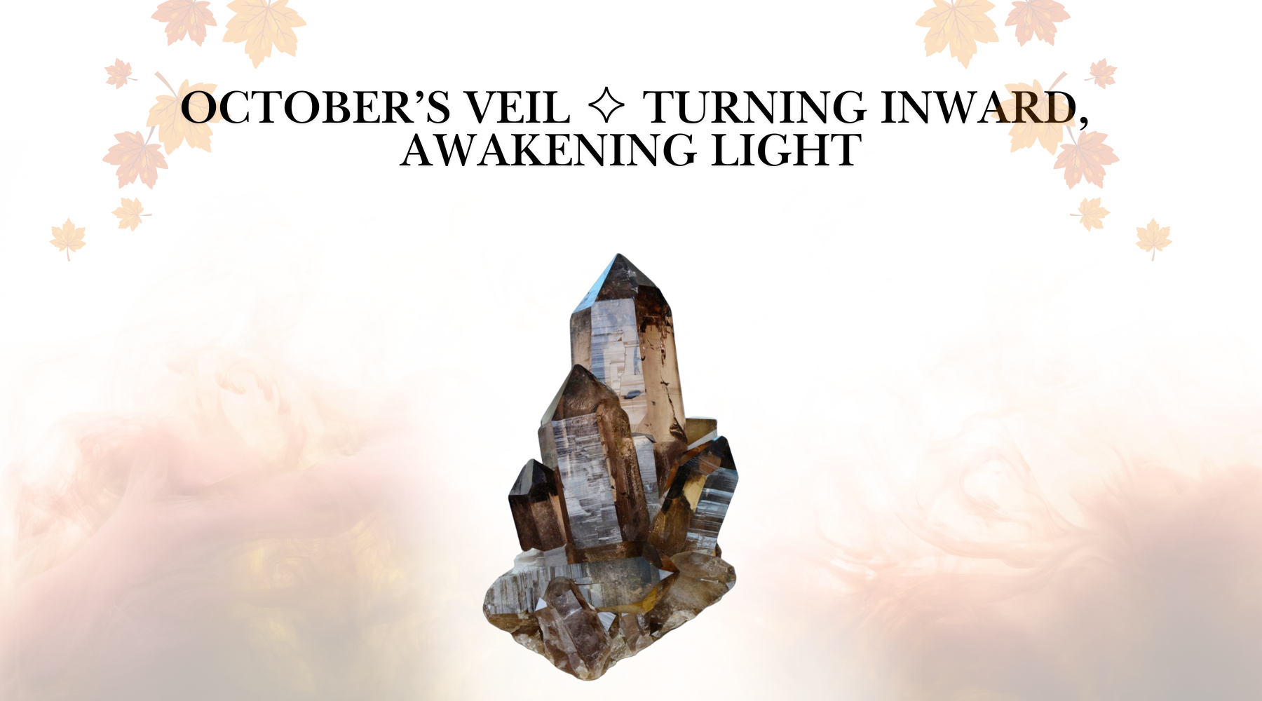 October’s Veil | Turning Inward, Awakening Light